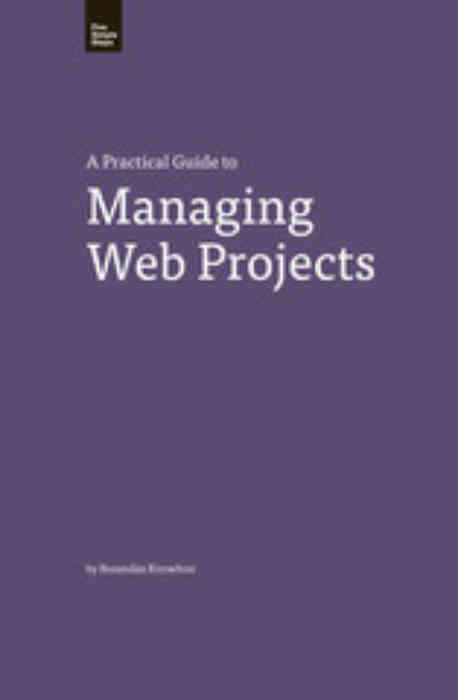 A Practical Guide to Managing Web Projects cover