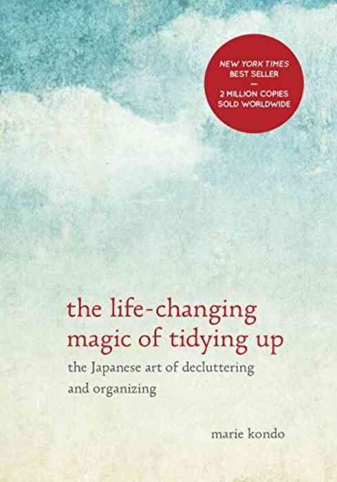 The Life-Changing Magic of Tidying Up: The Japanese Art of Decluttering and Organizing cover