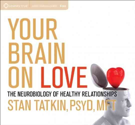 Your Brain on Love: The Neurobiology of Healthy Relationships cover
