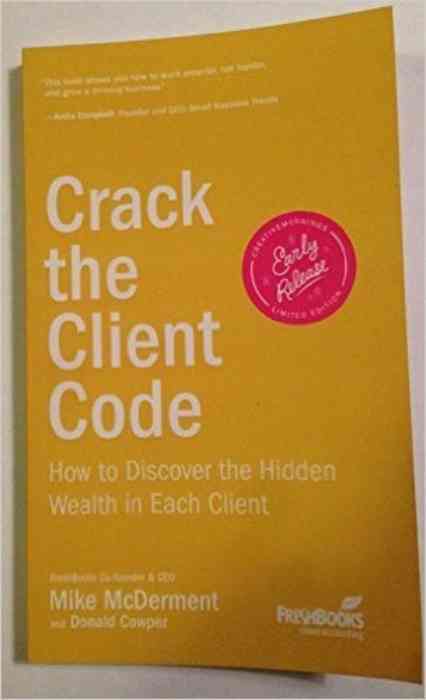 Crack the Client Code: How to Discover the Hidden Wealth in Each Client cover